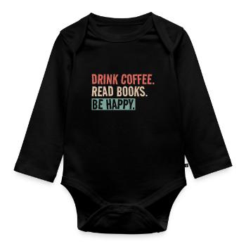 Drinking coffee, reading books, being happy - Organic Longsleeve Baby Bodysuit - black - Front