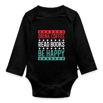 Drinking coffee, reading books, being happy - Organic Longsleeve Baby Bodysuit - black - Front