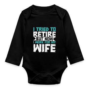 I Tried To Retire But Now I Work For My Wife - Baby Bio-Langarm-Body - Schwarz - Vorne