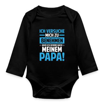 Ich versuche mich zu benehmen ich komme nach Papa - Baby Bio-Langarm-Body - Schwarz - Vorne