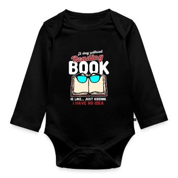 A Day Without Reading a Book Is Like - Organic Longsleeve Baby Bodysuit - black - Front