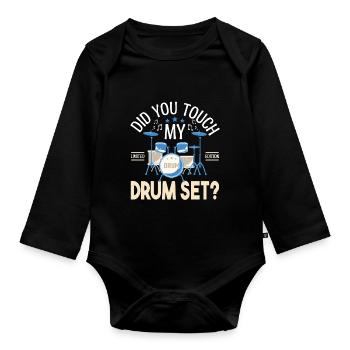 Did you touch my Drum set, Drummer Gift Drums - Organic Longsleeve Baby Bodysuit - black - Front
