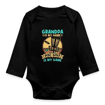 Grandpa Is My Name Disc Golf Is My Game - Organic Longsleeve Baby Bodysuit - black - Front