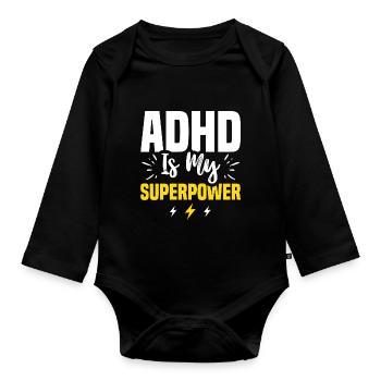 ADHD Is My Super Power For ADHD Awareness Month - Organic Longsleeve Baby Bodysuit - black - Front