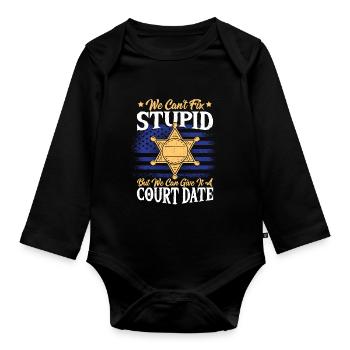 We Can't Fix Stupid Deputy Sheriff Police Officer - Baby Bio-Langarm-Body - Schwarz - Vorne