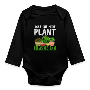 Just One More Plant I Promise Garden Gardening - Organic Longsleeve Baby Bodysuit - black - Front