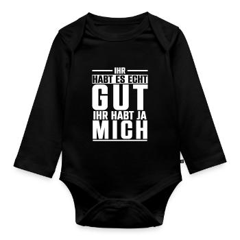 Ihr Habt Es Echt Gut Ihr Habt Ja Mich - Baby Bio-Langarm-Body - Schwarz - Vorne