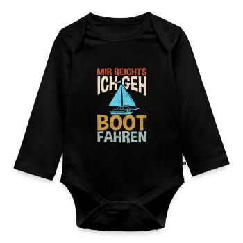 Mir reicht's! Ich geh Boot fahren! Bootsliebhaber - Baby Bio-Langarm-Body - Schwarz - Vorne