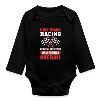 Dirt Track Racing Other Sports Only Require One - Organic Longsleeve Baby Bodysuit - black - Front