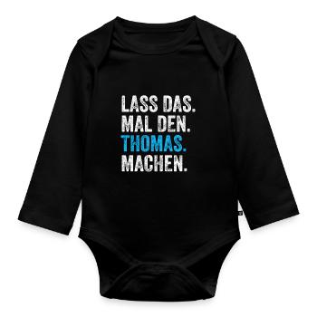 Lass das mal den Thomas machen Name - Baby Bio-Langarm-Body - Schwarz - Vorne