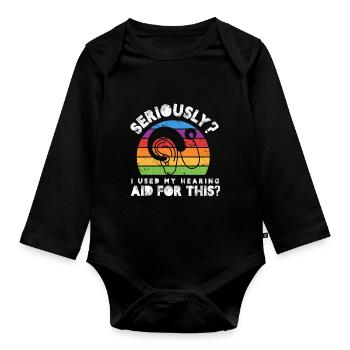 Sérieusement? Ai-je utilisé mon aide auditive pour cela - Body Bébé bio manches longues - noir - Devant