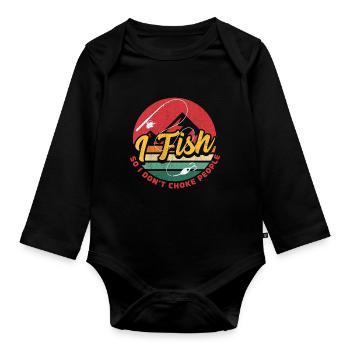 I Fish So I Dont Choke People - Organic Longsleeve Baby Bodysuit - black - Front