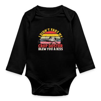 I Didn't Fart My Crop Duster Blew You A Kiss Crop - Organic Longsleeve Baby Bodysuit - black - Front