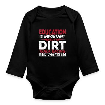 Education Is Important But Dirt Track Racing Is - Organic Longsleeve Baby Bodysuit - black - Front