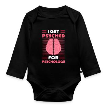I Get Psyched For Psychology Psychologist Psych - Organic Longsleeve Baby Bodysuit - black - Front