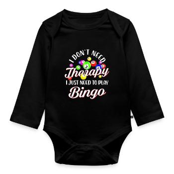 I Don't Need Therapy I Just need Bingo - Baby Bio-Langarm-Body - Schwarz - Vorne