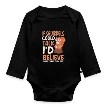 Funny squirrel saying - Organic Longsleeve Baby Bodysuit - black - Front