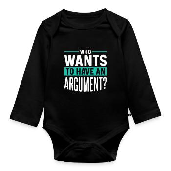 Wer Will Sich Streiten Argument Argumentieren - Baby Bio-Langarm-Body - Schwarz - Vorne