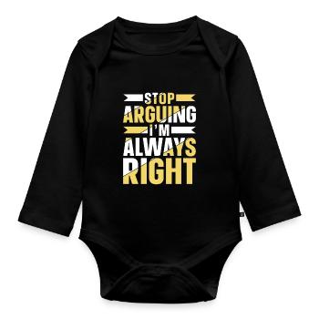 Hör Auf Zu Argumentieren Ich Habe Immer Recht - Baby Bio-Langarm-Body - Schwarz - Vorne