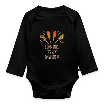 Corn Dog Its Meat On A Stick! Corn dog - Organic Longsleeve Baby Bodysuit - black - Front
