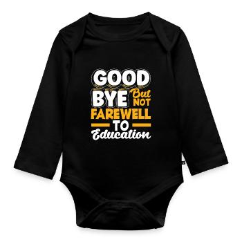 Goodbye but not farewell to education - Baby Bio-Langarm-Body - Schwarz - Vorne