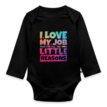 I Love My Job For All The Little Reasons - Organic Longsleeve Baby Bodysuit - black - Front