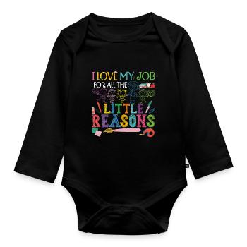 I Love My Job For All The Little Reasons - Organic Longsleeve Baby Bodysuit - black - Front