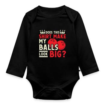 Does this Shirt make my Balls look Big - Organic Longsleeve Baby Bodysuit - black - Front