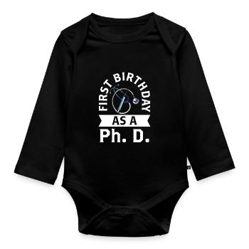 First birthday as a PhD student Pregnant sayings - Organic Longsleeve Baby Bodysuit - black - Front