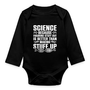 Science Because Figuring Something Out Is Better - Organic Longsleeve Baby Bodysuit - black - Front