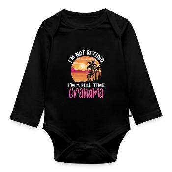 I'm not retired I'm a full time grandma - Organic Longsleeve Baby Bodysuit - black - Front