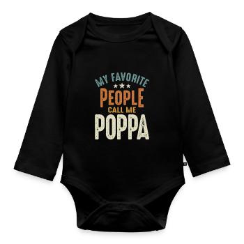 My Favorite People Call Me Poppa - Dad & Grandpa - Organic Longsleeve Baby Bodysuit - black - Front