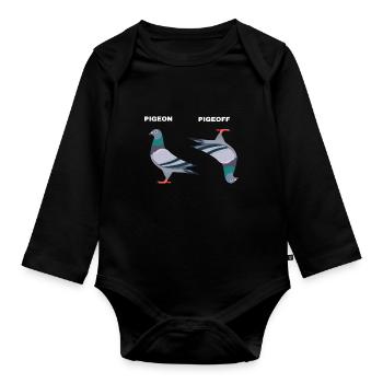 PigeON PigeOFF pigeon pigeons funny - Organic Longsleeve Baby Bodysuit - black - Front