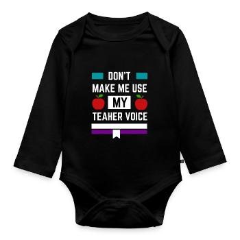 Zwinge mich nicht, meine Lehrerstimme zu benutzen - Baby Bio-Langarm-Body - Schwarz - Vorne