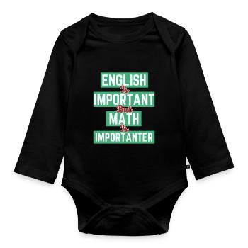 English Is Important But Math Is Importanter - Organic Longsleeve Baby Bodysuit - black - Front