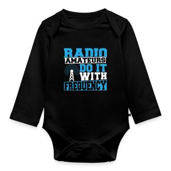 Amateur Radio Ham Radio Amateurs Do It With Freque - Organic Longsleeve Baby Bodysuit - black - Front