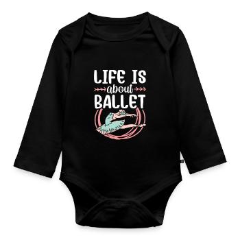 Life consists of: ballet, ballerina, dancer - Organic Longsleeve Baby Bodysuit - black - Front