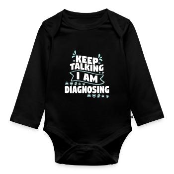 Keep Talking I Am Diagnosing - Baby Bio-Langarm-Body - Schwarz - Vorne