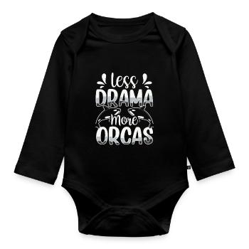 Less Drama More Orcas Protect Orca Whale Sea - Organic Longsleeve Baby Bodysuit - black - Front
