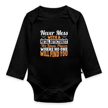 Never Mess With A Metal Detectorist Metal Detector - Organic Longsleeve Baby Bodysuit - black - Front