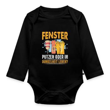 Fenster putzen oder in Dunkelheit leben Sarkasmus - Baby Bio-Langarm-Body - Schwarz - Vorne