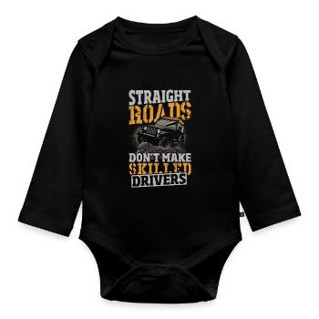 Straight Roads Don't Make Skilled Drivers - Organic Longsleeve Baby Bodysuit - black - Front