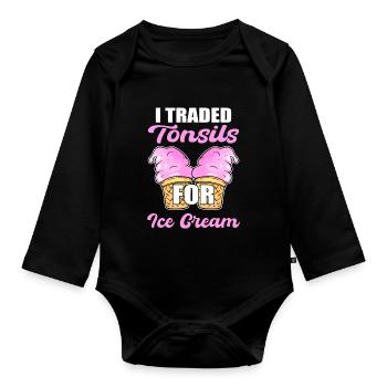 Tonsillectomy I Traded Tonsils For Ice Cream - Organic Longsleeve Baby Bodysuit - black - Front