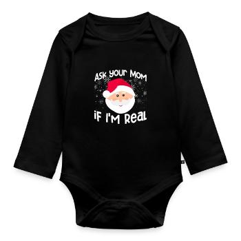Ask your mom if I'm real Funny - Organic Longsleeve Baby Bodysuit - black - Front