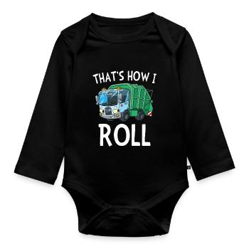 That's How I Roll Garbage Truck - Organic Longsleeve Baby Bodysuit - black - Front