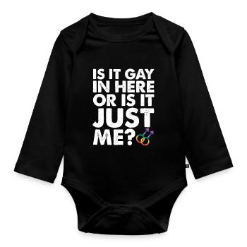 Is It Gay In Here Or Is It Just Me LGBT Pride - Organic Longsleeve Baby Bodysuit - black - Front