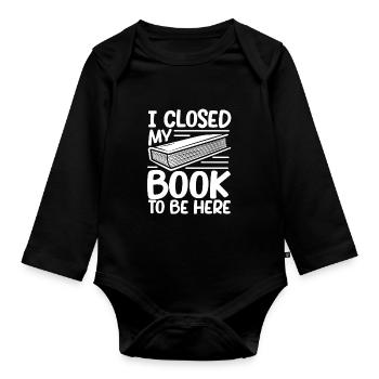 Ich habe mein Buch geschlossen, um hier zu sein - Baby Bio-Langarm-Body - Schwarz - Vorne