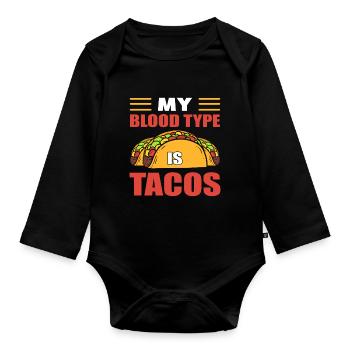 Taco Mexican Burrito My Blood Type Is Tacos - Organic Longsleeve Baby Bodysuit - black - Front