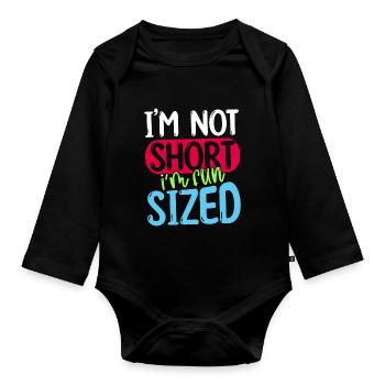 I'm Not Short I'm Fun Sized - Organic Longsleeve Baby Bodysuit - black - Front