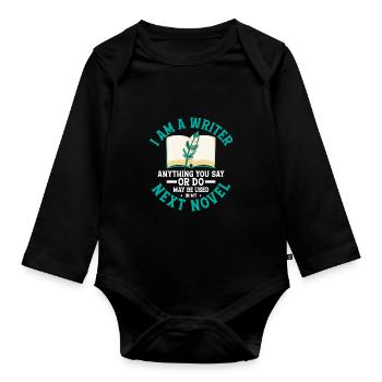 I Am A Writer Anything You Say Author Book Novel - Baby Bio-Langarm-Body - Schwarz - Vorne
